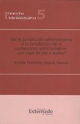 De la Jurisdiccion Administrativa a la Jurisdiccion de lo Contencioso Administrativo:  Un Viaje de ida y de Vuelta?