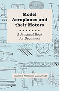 model aeroplanes and their motors, a practical book for beginners