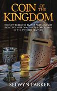 Coin of the Kingdom: The new Rulers of France and England Fight for Supremacy in the Early Years of the Twelfth Century (en Inglés)