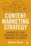 Content Marketing Strategy: Harness the Power of Your Brand’S Voice (en Inglés)