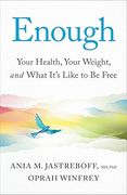 Enough: Your Health, Your Weight, and What It's Like To Be Free (in engles)