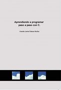 Aprendiendo a Programar Paso a Paso con c. (in Spanish)