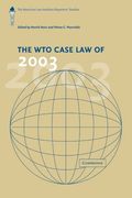 The wto Case law of 2003: The American law Institute Reporters' Studies (The American law Institute Reporters Studies on wto Law) 