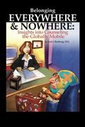 Belonging Everywhere and Nowhere: Insights into Counseling the Globally Mobile (en Inglés)
