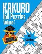 Kakuro 160 Puzzles Volume 1 incl. Solutions: 8,5x11" Kakuro Puzzle book for adults with 160 different puzzles incl. solutions. Das große Kakuro Rätsel (en Inglés)