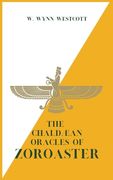 The Chaldæan Oracles of ZOROASTER (en Inglés)