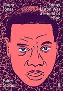 Sonny Liston was a Friend of Mine (Faber Stories) 