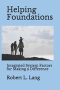 Helping Foundations: Integrated System Factors for Making a Difference (en Inglés)