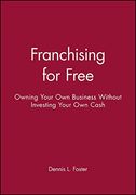 franchising for free: owning your own business without investing your own cash