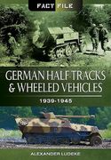 German Half-Tracks and Wheeled Vehicles: 1939-1945 (en Inglés)