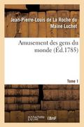 Amusement des gens du monde . Tome 1 (en Francés)