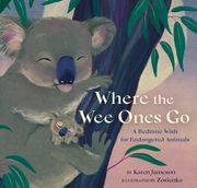 Where the Wee Ones Go: A Bedtime Wish for Endangered Animals (en Inglés)