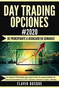 Day Trading Opciones #2020:  De Principiante a Avanzado en Semanas! Las Mejores Estrategias Para Aprovechar las Oportunidades de Comercio Intradiario en Etf, Acciones, Futures, Crypto y Divisas