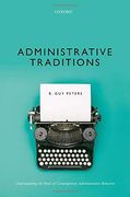Administrative Traditions: Understanding the Roots of Contemporary Administrative Behavior (en Inglés)
