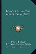 echoes from the sabine farm (1895) (en Inglés)