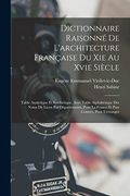 Dictionnaire Raisonné de L'architecture Française du xie au Xvie Siècle: Table Analytique et Synthétique, Avec Table Alphabétique des Noms de Lieux. Contrés, Pour L'etranger (en Francés)