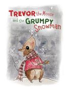 Trevor the Mouse and the Grumpy Snowman (en Inglés)