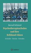 Psychotherapieschulen und Ihre Schlüssel-Ideen: Gründer, Stories, Extrakte de Bernd Schmid(Bod Third Party Titles) (en Alemán)