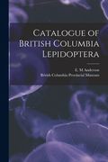 Catalogue of British Columbia Lepidoptera [microform]