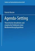 Agenda-Setting: Theoretische Annahmen Und Empirische Evidenzen Einer Medienwirkungshypothese (en Alemán)