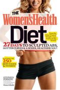 The Women's Health Diet: 27 Days to Sculpted Abs, Hotter Curves & a Sexier, Healthier You! (en Inglés)