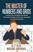 The Master Of Numbers And Grids: Develop Your Strategies And Master The Hardest Sudoku Puzzles Ever Assembled In A Pocket Size Book (300 Crazy Challen (en Inglés)