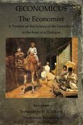 Oeconomicus: The Economist: A Treatise on the Science of the Household in the form of a Dialogue