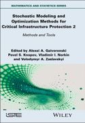 Stochastic Modeling and Optimization Methods for Critical Infrastructure Protection, Volume 2. Methods and Tools (en Inglés)