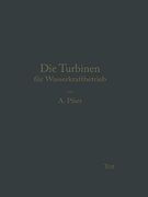 Die Turbinen für Wasserkraftbetrieb: Ihre Theorie und Konstruktion (en Alemán)