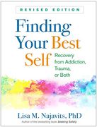 Finding Your Best Self, Revised Edition: Recovery From Addiction, Trauma, or Both 