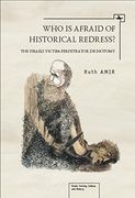 Who is Afraid of Historical Redress? The Israeli Victim-Perpetrator Dichotomy (Israel: Society, Culture, and History) (en Inglés)