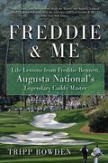 Freddie & Me: Life Lessons from Freddie Bennett, Augusta National's Legendary Caddy Master (en Inglés)