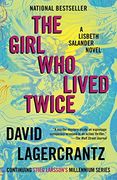 The Girl who Lived Twice: A Lisbeth Salander Novel, Continuing Stieg Larsson's Millennium Series 