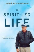 A Spirit-Led Life: My Personal Journey to Life in the Spirit (en Inglés)