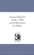 artemus ward: his travels ... with comic illustrations by mullen
