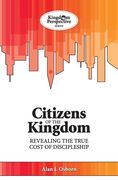 Citizens of the Kingdom: Revealing the True Cost of Discipleship (en Inglés)