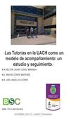 Las Tutorías en la Uach Como un Modelo de Acompañamiento: Un Estudio y Seguimiento