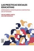 Las Practicas Sociales Educativas - Aprender e Investigar en Contextos de Extension