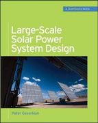 Large-Scale Solar Power System Design (Greensource Books): An Engineering Guide for Grid-Connected Solar Power Generation (Mcgraw-Hill's Greensource Series) (en Inglés)