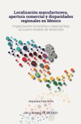 Localización Manufacturera, Apertura Comercial y Disparidades Regionales en México. Organización Económico-Espacial Bajo un Nuevo Modelo de Desarrollo