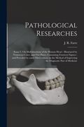 Pathological Researches: Essay I: On Malformations of the Human Heart: Illustrated by Numerous Cases, and Five Plates, Containing Fourteen Figu (en Inglés)