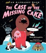 Not an Alphabet Book: The Case of the Missing Cake (en Inglés)