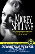The Mike Hammer Collection: "One Lonely Night", "The big Kill", "Kiss Me", "Deadly" v. 2