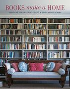 Books Make a Home: Elegant Ideas for Storing and Displaying Books (en Inglés)