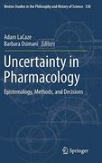 Uncertainty in Pharmacology: Epistemology, Methods, and Decisions (Boston Studies in the Philosophy and History of Science) (en Inglés)