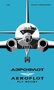Aeroflot – fly Soviet: A Visual History (en Inglés)