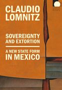 Sovereignty and Extortion: A New State Form in Mexico (en Inglés)