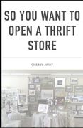 So You Want To Open A Thrift Store (en Inglés)