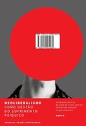 NEOLIBERALISMO COMO GESTÃO DO SOFRIMENTO PSIQUICO (en Portugués)