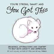 You're Smart, Strong and you got This: Drawings, Affirmations, and Comfort to Help With Anxiety and Depression (Anxiety Relief Book) (en Inglés)